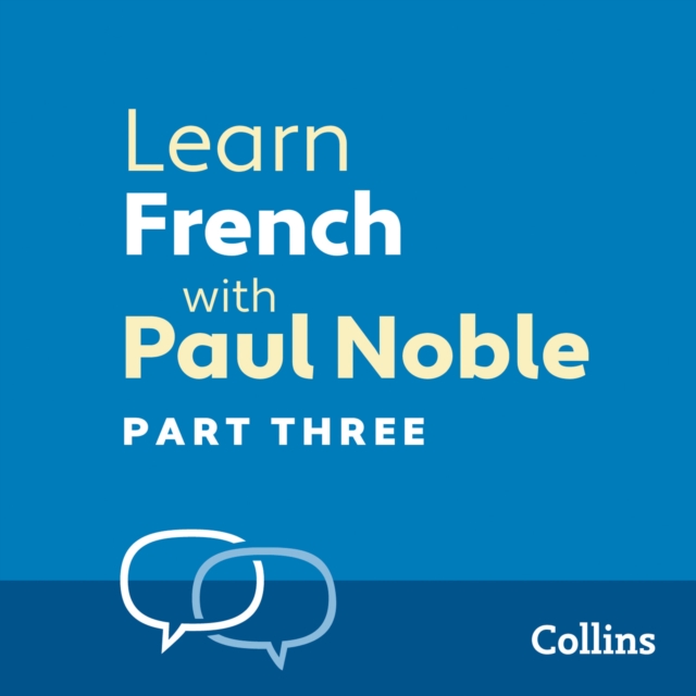 Learn French with Paul Noble for Beginners - Part 3 : French Made Easy with Your 1 million-best-selling Personal Language Coach, eAudiobook MP3 eaudioBook