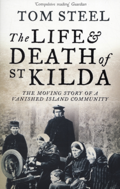 The Life and Death of St. Kilda : The Moving Story of a Vanished Island Community, Paperback / softback Book