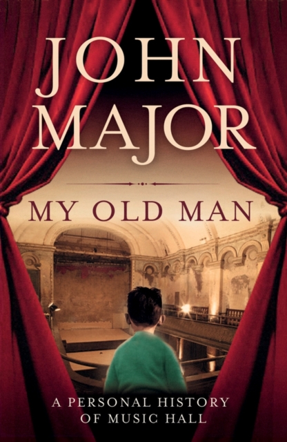 My Old Man : A Personal History of Music Hall, Hardback Book