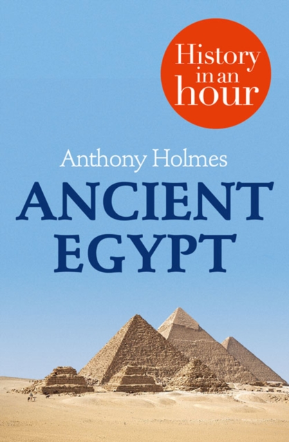 Ancient Egypt: History in an Hour, EPUB eBook