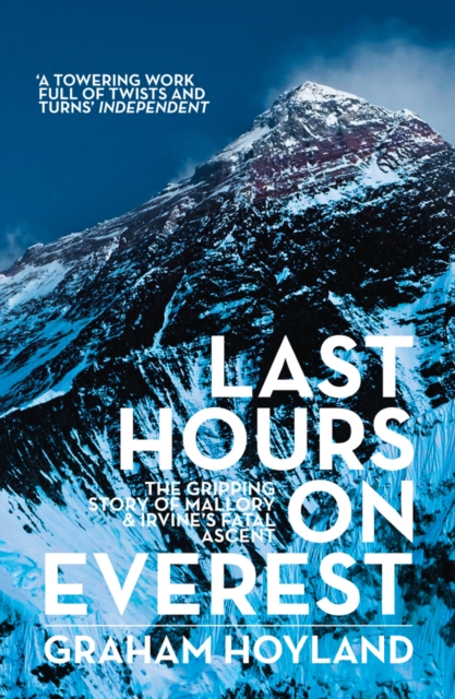 Last Hours on Everest : The Gripping Story of Mallory and Irvine’s Fatal Ascent, Paperback / softback Book