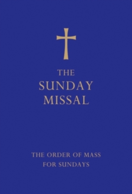 The Sunday Missal (Blue edition) : The New Translation of the Order of Mass for Sundays, Hardback Book