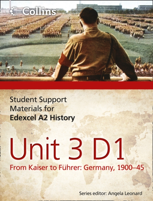 Student Support Materials for History : Edexcel A2 Unit 3 Option D1: From Kaiser to Fuhrer: Germany 1900-45, Paperback Book
