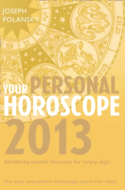 Your Personal Horoscope 2013 : Month-By-Month Forecasts for Every Sign, EPUB eBook