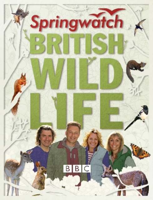 Springwatch British Wildlife : Accompanies the BBC 2 Tv Series, Hardback Book