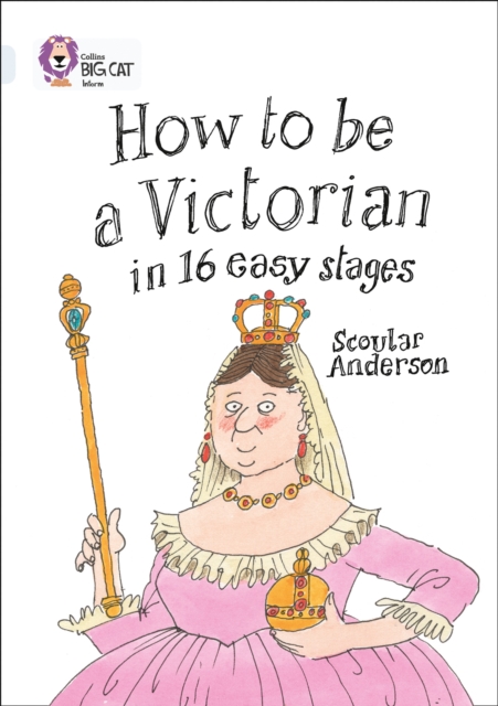 How to be a Victorian in 16 Easy Stages : Band 17/Diamond, Paperback / softback Book