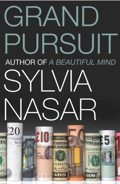 Grand Pursuit : A Story of Economic Genius, EPUB eBook
