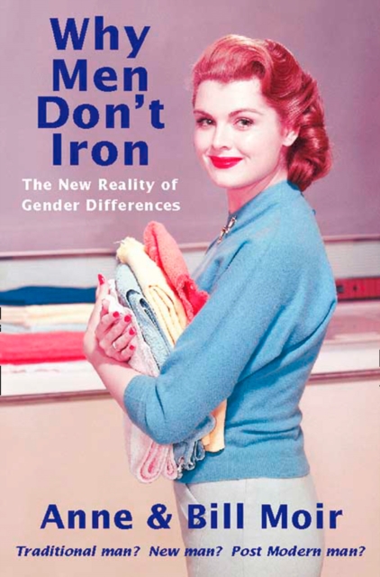Why Men Don't Iron : The New Reality of Gender Differences, EPUB eBook