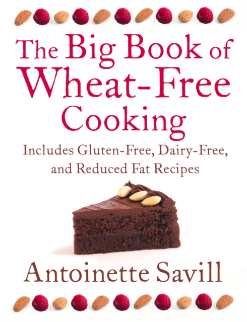 The Big Book of Wheat-Free Cooking : Includes Gluten-Free, Dairy-Free, and Reduced Fat Recipes, EPUB eBook