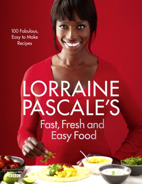 Lorraine Pascale’s Fast, Fresh and Easy Food, Hardback Book