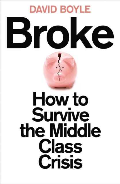 Broke : How to Survive the Middle-Class Crisis, Paperback / softback Book