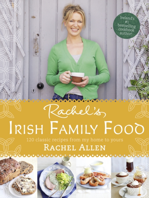 Rachel's Irish Family Food : 120 classic recipes from my home to yours, EPUB eBook