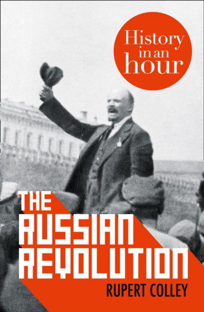 The Russian Revolution: History in an Hour, EPUB eBook