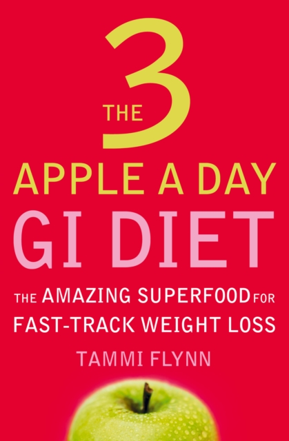 The 3 Apple a Day GI Diet : The Amazing Superfood for Fast-Track Weight Loss, EPUB eBook