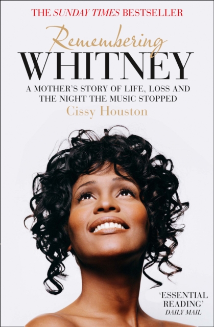 Remembering Whitney : A Mother’s Story of Life, Loss and the Night the Music Stopped, Paperback / softback Book