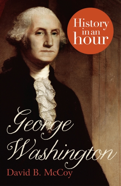 George Washington: History in an Hour, EPUB eBook