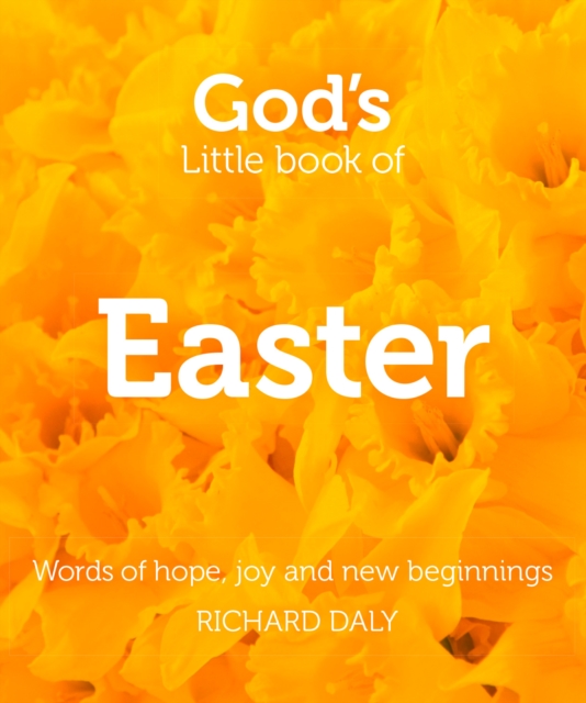 God’s Little Book of Easter : Words of Hope, Joy and New Beginnings, Paperback / softback Book