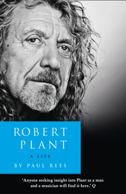 Robert Plant: A Life : The Biography, EPUB eBook