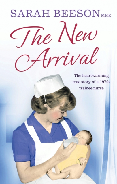 The New Arrival : The Heartwarming True Story of a 1970s Trainee Nurse, EPUB eBook