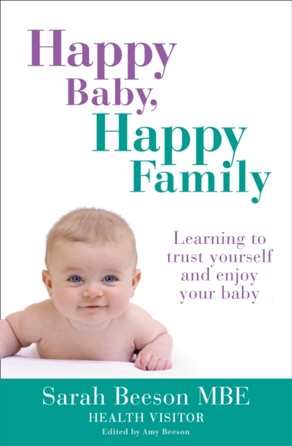 Happy Baby, Happy Family : Learning to Trust Yourself and Enjoy Your Baby, Paperback / softback Book