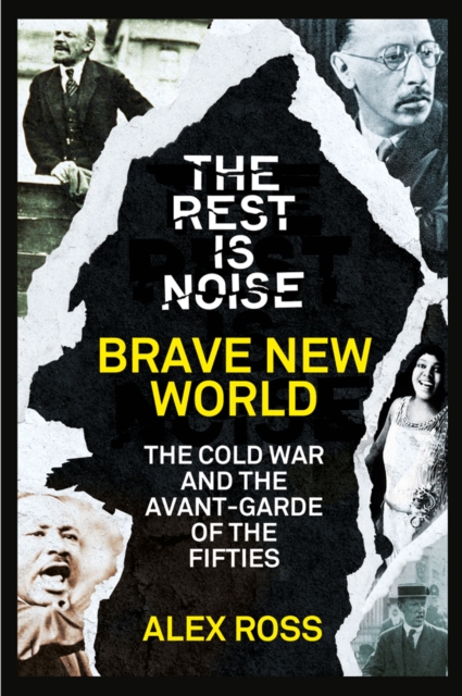 The Rest Is Noise Series: Brave New World : The Cold War and the Avant-Garde of the Fifties, EPUB eBook