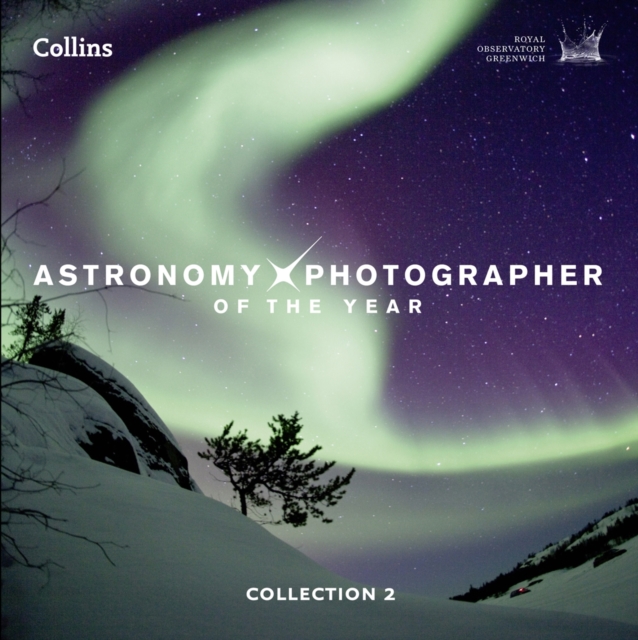 Astronomy Photographer of the Year: Collection 2, Hardback Book