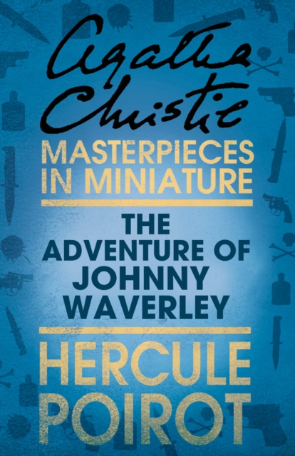 The Adventure of Johnnie Waverley : A Hercule Poirot Short Story, EPUB eBook
