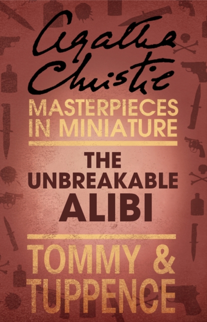 The Unbreakable Alibi : An Agatha Christie Short Story, EPUB eBook