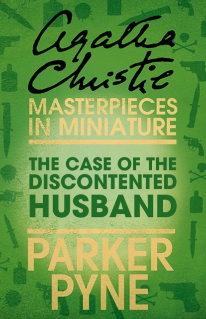 The Case of the Discontented Husband : An Agatha Christie Short Story, EPUB eBook