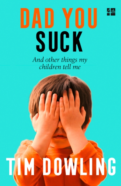 Dad You Suck : And Other Things My Children Tell Me, EPUB eBook