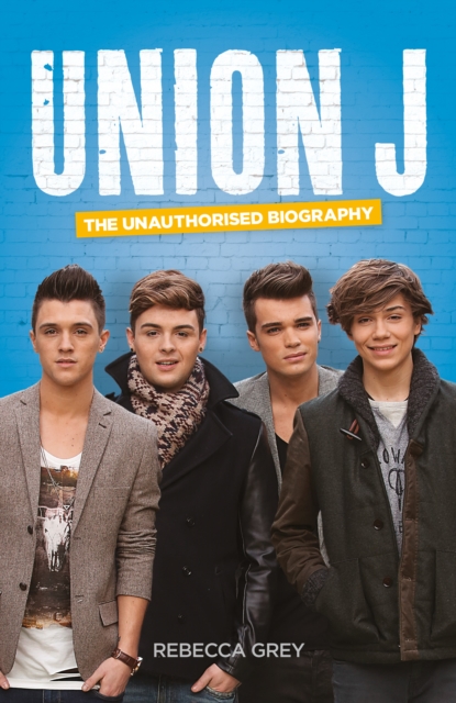 Union J : The Unauthorised Biography, EPUB eBook