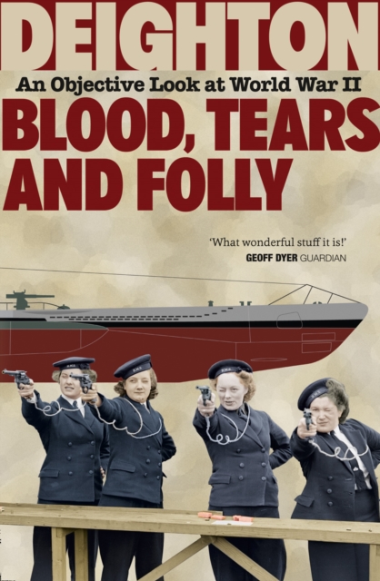 Blood, Tears and Folly : An Objective Look at World War II, Paperback / softback Book