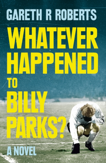 Whatever Happened to Billy Parks, Paperback / softback Book