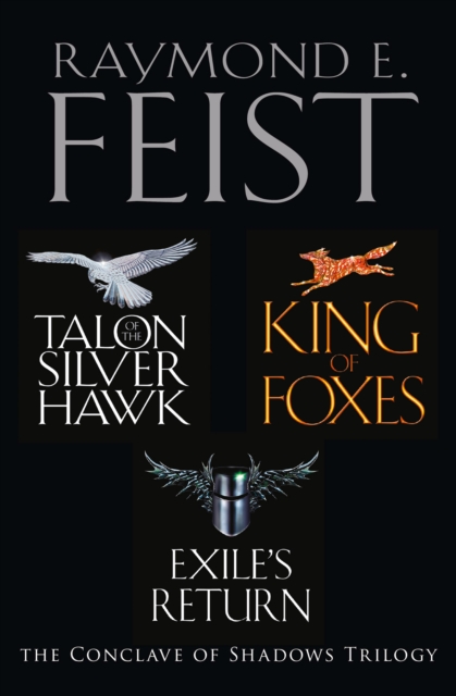 The Complete Conclave of Shadows Trilogy : Talon of the Silver Hawk, King of Foxes, Exile's Return, EPUB eBook
