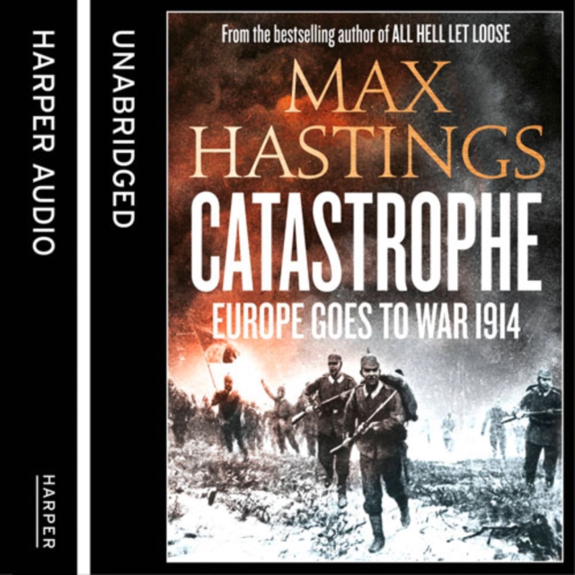Catastrophe : Europe Goes to War 1914, CD-Audio Book