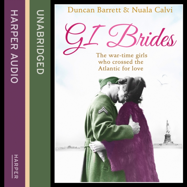 GI Brides : The Wartime Girls Who Crossed the Atlantic for Love, eAudiobook MP3 eaudioBook