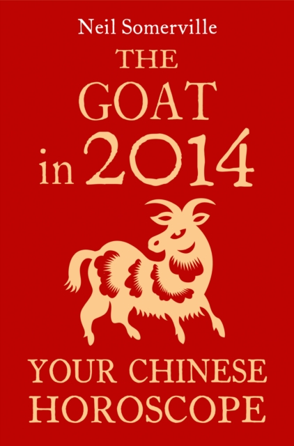 The Goat in 2014: Your Chinese Horoscope, EPUB eBook
