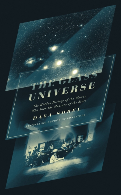 The Glass Universe : The Hidden History of the Women Who Took the Measure of the Stars, Hardback Book