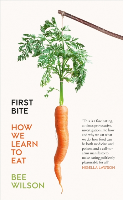 First Bite : How We Learn to Eat, Paperback Book