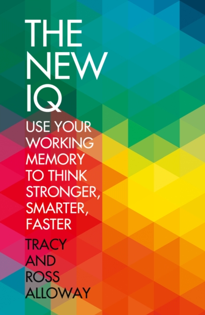 The New IQ : Use Your Working Memory to Think Stronger, Smarter, Faster, Paperback / softback Book