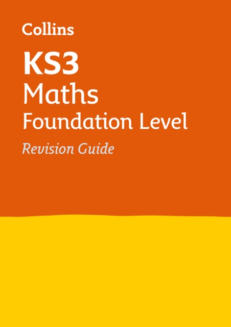KS3 Maths Foundation Level Revision Guide : Ideal for Years 7, 8 and 9, Paperback / softback Book
