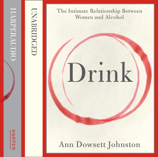 Drink : The Intimate Relationship Between Women and Alcohol, eAudiobook MP3 eaudioBook