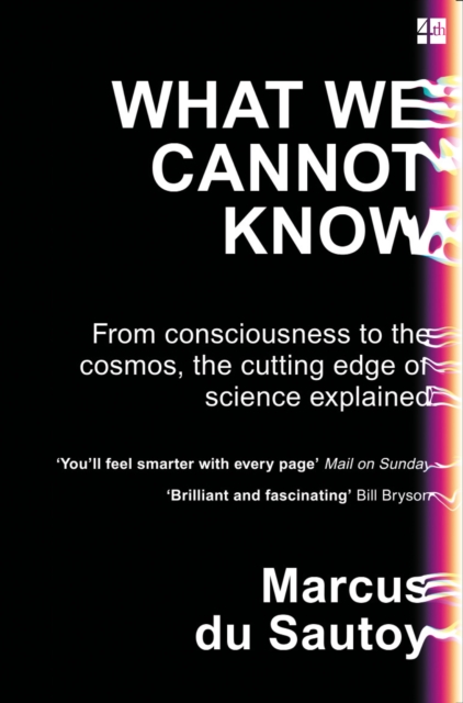 What We Cannot Know : From Consciousness to the Cosmos, the Cutting Edge of Science Explained, Paperback / softback Book