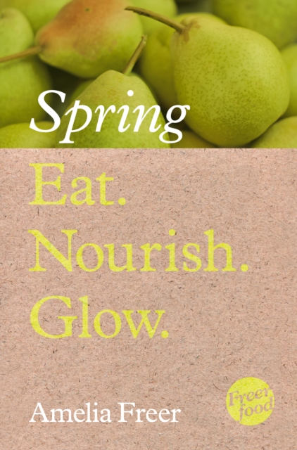 Eat. Nourish. Glow - Spring, EPUB eBook
