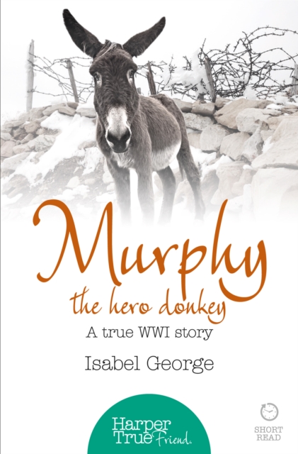 Murphy the Hero Donkey : A true WW1 story, EPUB eBook