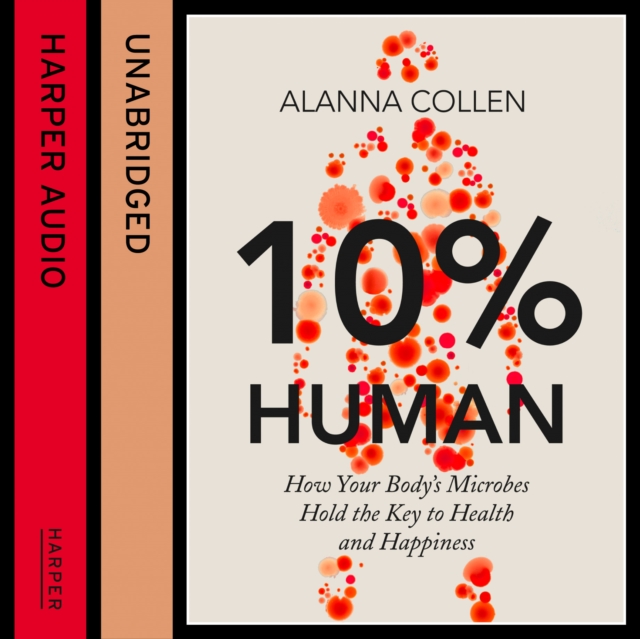 10% Human : How Your Body’s Microbes Hold the Key to Health and Happiness, eAudiobook MP3 eaudioBook