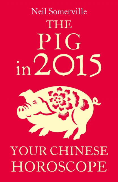 The Pig in 2015: Your Chinese Horoscope, EPUB eBook
