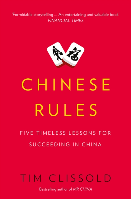 Chinese Rules : Five Timeless Lessons for Succeeding in China, Paperback / softback Book