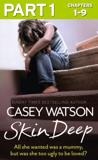Skin Deep: Part 1 of 3 : All she wanted was a mummy, but was she too ugly to be loved?, EPUB eBook