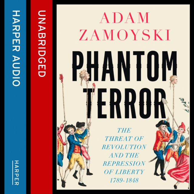 Phantom Terror : The Threat of Revolution and the Repression of Liberty 1789-1848, eAudiobook MP3 eaudioBook